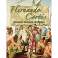 Hernando Cortés: Spanish Invader of Mexico
