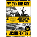 We Own This City: A True Story of Crime, Cops, and Corruption