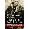 A Holocaust Memoir of Love & Resilience: Mama's Survival from Lithuania to America