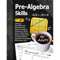 Pre-Algebra Skills (For Adults): 100 Pages (With Answer Key) Negative Numbers Exponents Ratios Order of Operations Statistics Probability Adult Educat