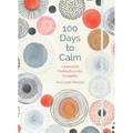 100 Days to Calm: A Journal for Finding Everyday Tranquility