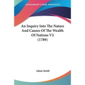 An Inquiry Into The Nature And Causes Of The Wealth Of Nations V2 (1789)