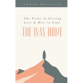 The Point in Getting Lost & How to Find the Way Home