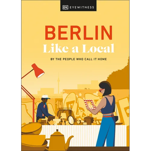 Berlin Like a Local: By the People Who Call It Home
