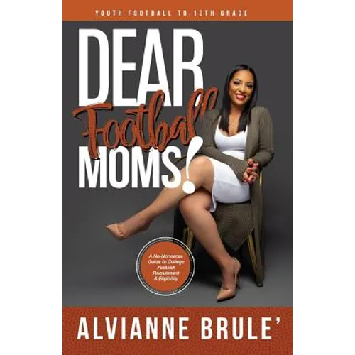 Dear Football Moms: A No-Nonsense Guide to College Football Recruitment & Eligibility
