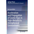 Acceleration and Propagation of Cosmic Rays in High-Metallicity Astrophysical Environments