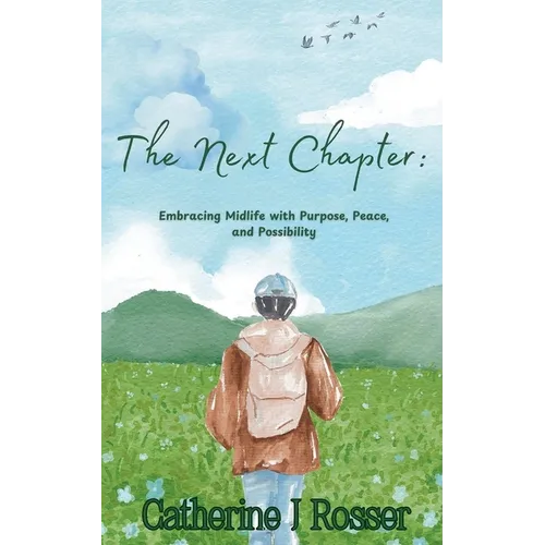 The Next Chapter: Embracing Midlife with Purpose, Peace, and Possibility