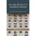 An Architect's Address Book: The Places That Shaped a Career