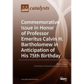 Commemorative Issue in Honor of Professor Emeritus Calvin H. Bartholomew in Anticipation of His 75th Birthday