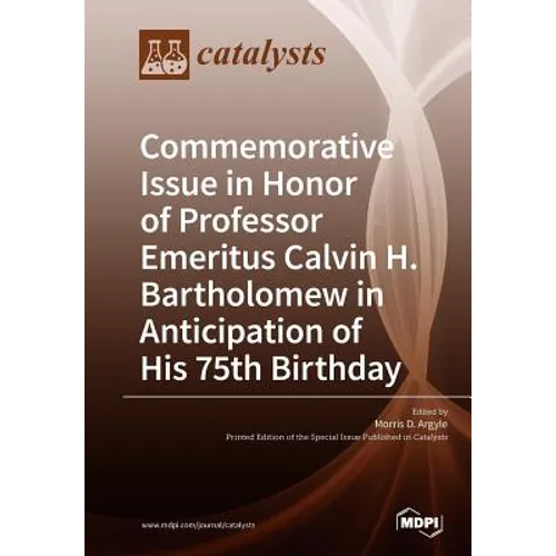 Commemorative Issue in Honor of Professor Emeritus Calvin H. Bartholomew in Anticipation of His 75th Birthday