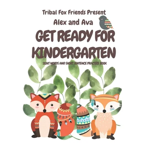 Alex & Ava's Big Kinder-Ready Book Tribal Fox Friends Pre-School Sight Word Tracing What my child needs to know before Kindergarten Rhyming words Alex