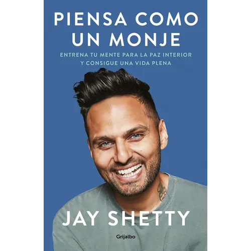 Piensa Como Un Monje: Entrena Tu Mente Para La Paz Interior Y Consigue Una Vida Plena / Think Like a Monk: Train Your Mind for Peace and Purpose Every