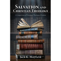 Salvation and Christian Theology: A Comparison of Protestant Theological Systems