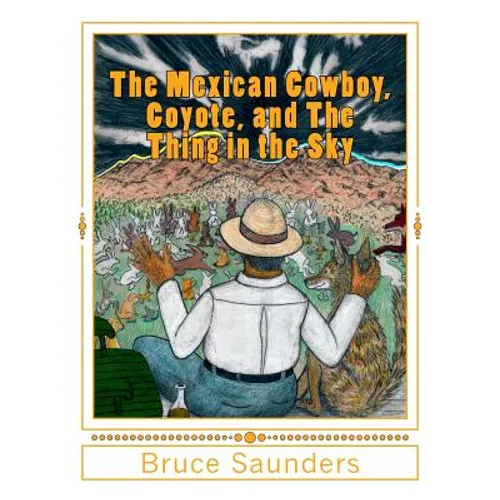The Mexican Cowboy, Coyote, and The Thing in the Sky