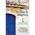 La Casa de Altagracia: Vol I. Dinastía (1750-1810)
