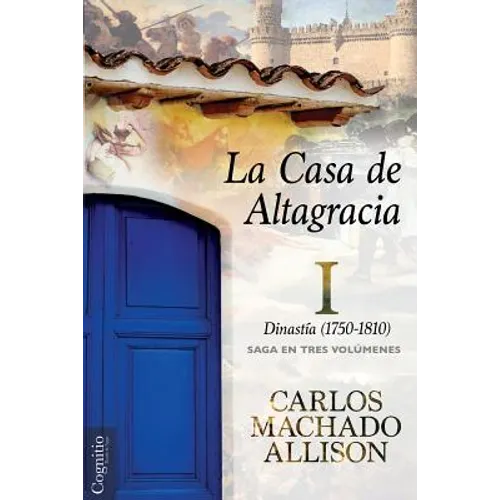 La Casa de Altagracia: Vol I. Dinastía (1750-1810)