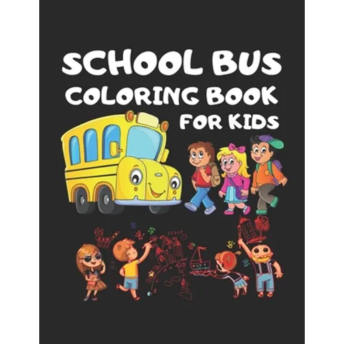 School Bus coloring Book for kids: Toddler coloring Book 101 pages 50 Unique picture Perfect for kids kids School Bus, Magic School bus, School bus ou