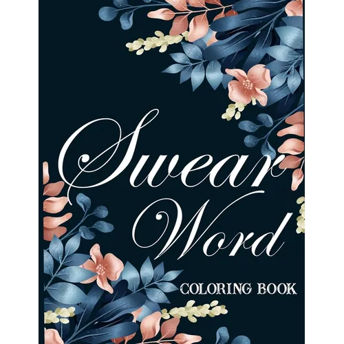 Swear word coloring book.: Adult swear & motivational coloring book for stress relief & relaxation.