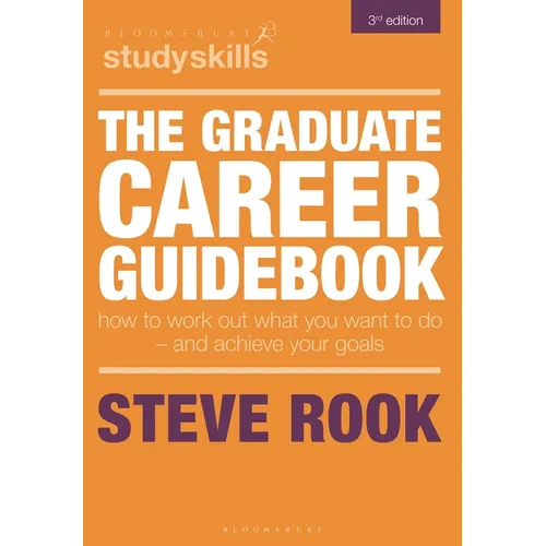 The Graduate Career Guidebook: How to Work Out What You Want to Do - And Achieve Your Goals