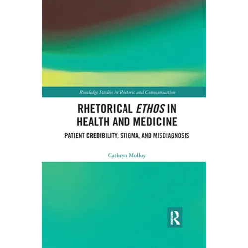 Rhetorical Ethos in Health and Medicine: Patient Credibility, Stigma, and Misdiagnosis