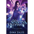 La Sensitiva Riluttante (La serie di Sasha Urban: Libro 3)