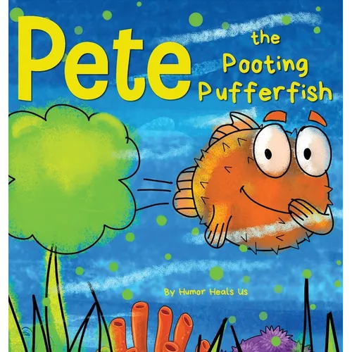 Pete the Pooting Pufferfish: A Funny Story About a Fish Who Toots (Farts)