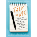 Talk to Me: How to Ask Better Questions, Get Better Answers, and Interview Anyone Like a Pro