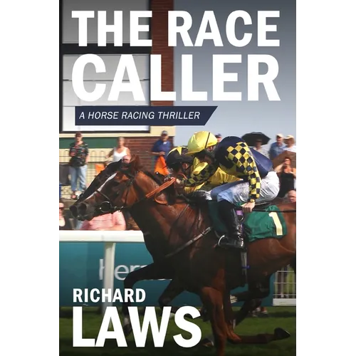 The Race Caller: A british horse racing thriller