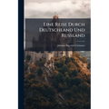 Eine Reise Durch Deutschland Und Rußland