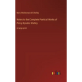 Notes to the Complete Poetical Works of Percy Bysshe Shelley: in large print