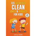 101 Hilarious Clean Jokes & Riddles For Kids: Laugh Out Loud With These Funny and Clean Riddles & Jokes For Children (WITH 30+ PICTURES)!