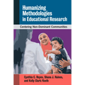 Humanizing Methodologies in Educational Research: Centering Non-Dominant Communities