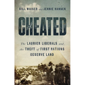 Cheated: The Laurier Liberals and the Theft of First Nations Reserve Land