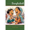 Tales from Bangladesh: A World of Stories for Children