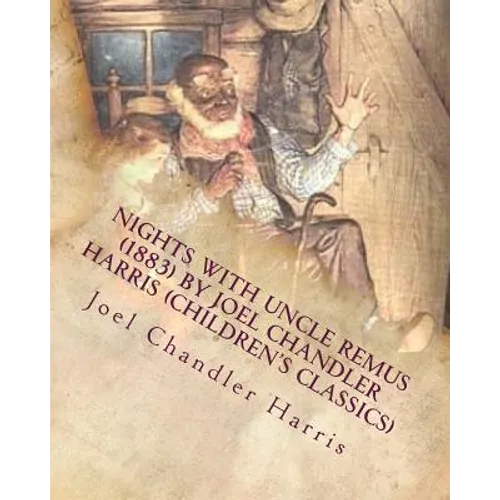 Nights with Uncle Remus (1883) by Joel Chandler Harris (Children's Classics)