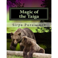 Magic of the Taiga: Fairy Tale about bears and northern lights. Illustrated with beautiful images of Finnish nature captured by the author
