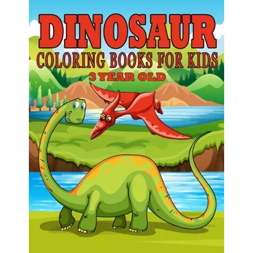 Dinosaur Coloring Books for Kids 3 Year Old: Dinosaur Gifts for Kids - Paperback Coloring to