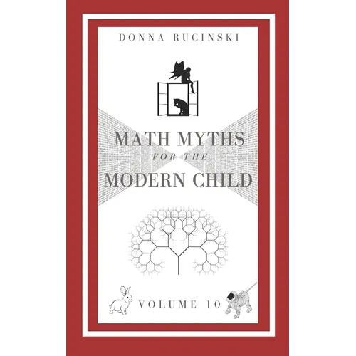 Math Myths for the Modern Child: Volume 10