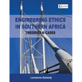 Engineering Ethics in Southern Africa - Theories & Cases 1e