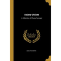 Dainty Dishes: A Collection of Choice Receipts