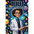 1001 Amazing Science Facts Book: A Journey Through Myths, History, and Discovery-Mind-Blowing Insights for Teens, Adults, and Seniors on Nature, Cultu