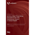 Antimicrobial Prescribing, Population Use and Resistance, Impact in Global Health
