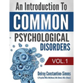 An Introduction To Common Psychological Disorders: Volume 1
