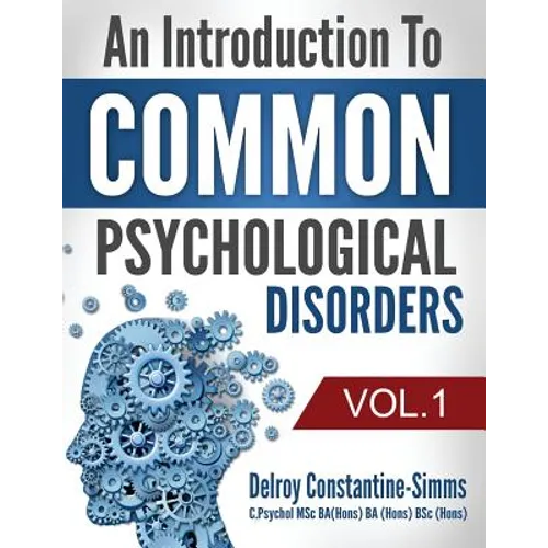 An Introduction To Common Psychological Disorders: Volume 1