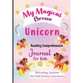 My Magical Brown Unicorn Reading Comprehension Journal For Kids: Motivating Questions That Build Reading Comprehension