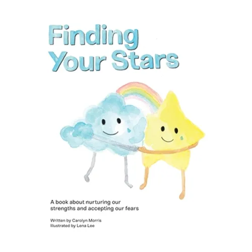 Finding Your Stars: A children's book about nurturing our strengths and accepting our fears