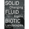 Solid, Fluid, Biotic: Changing Alpine Landscapes