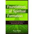 Foundations of Spiritual Formation: A Community Approach to Becoming Like Christ