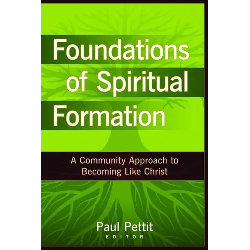 Foundations of Spiritual Formation: A Community Approach to Becoming Like Christ