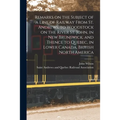 Remarks on the Subject of a Line of Railway From St. Andrews, to Woodstock on the River St. John, in New Brunswick, and Thence to Quebec, in Lower Can